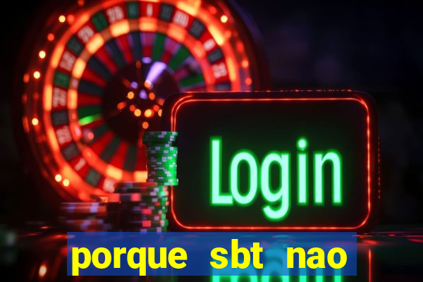 porque sbt nao pega na tv digital